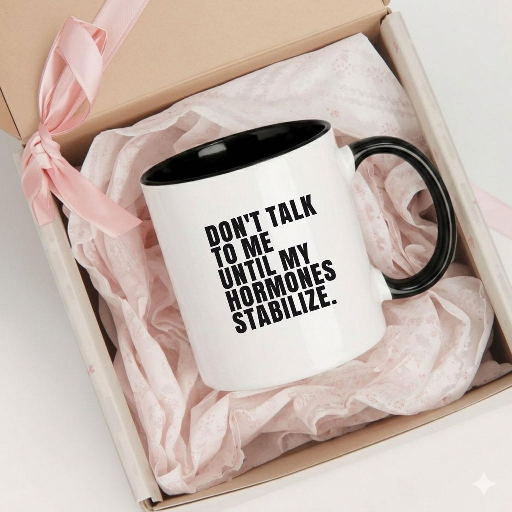 Perimenopause Mug – Don’t Talk to Me Until My Hormones Stabilize