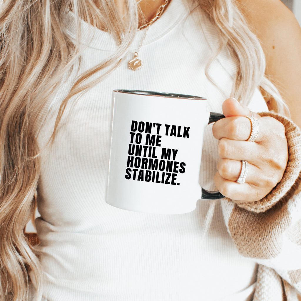Perimenopause Mug – Don’t Talk to Me Until My Hormones Stabilize