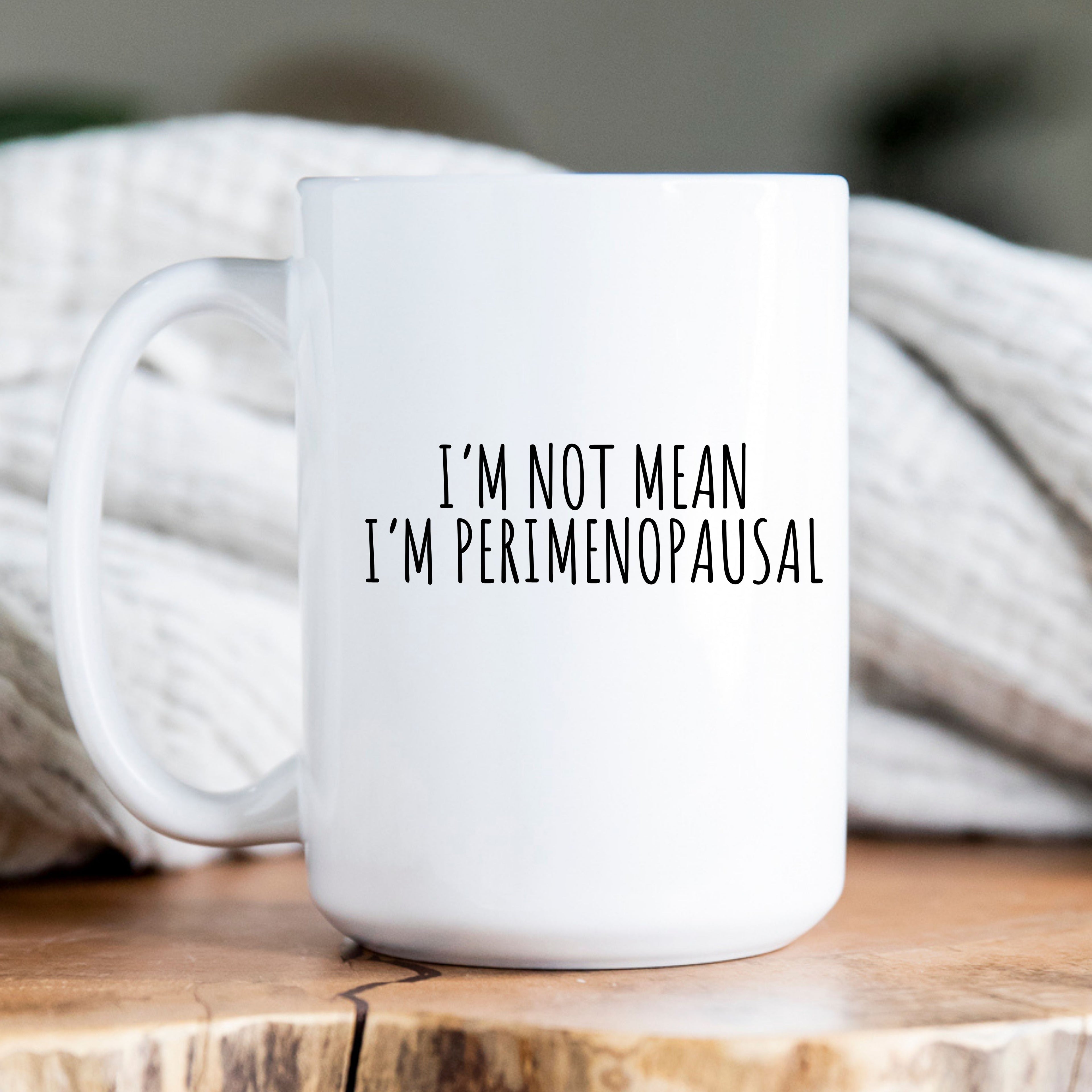 I'm Not Mean I'm Perimenopausal Mug | Perimenopause Gift for Women