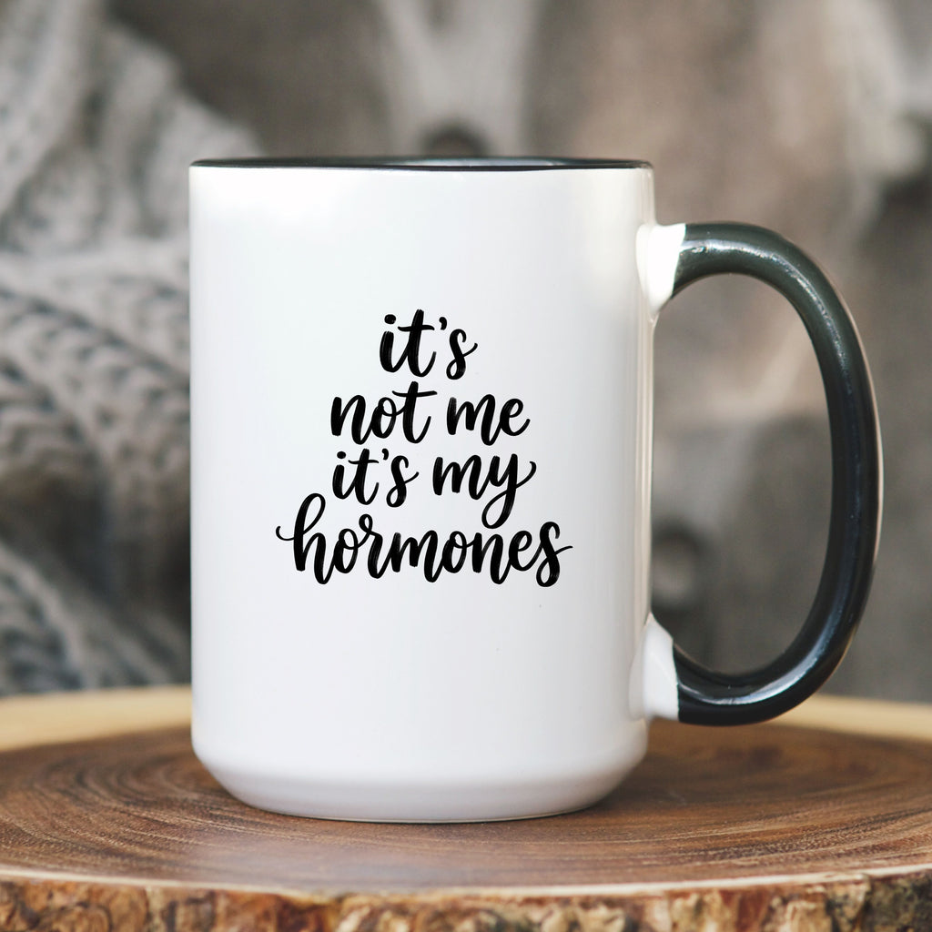 It's Not Me It's My Hormones Coffee Mug | Funny Hormone Humor Gift