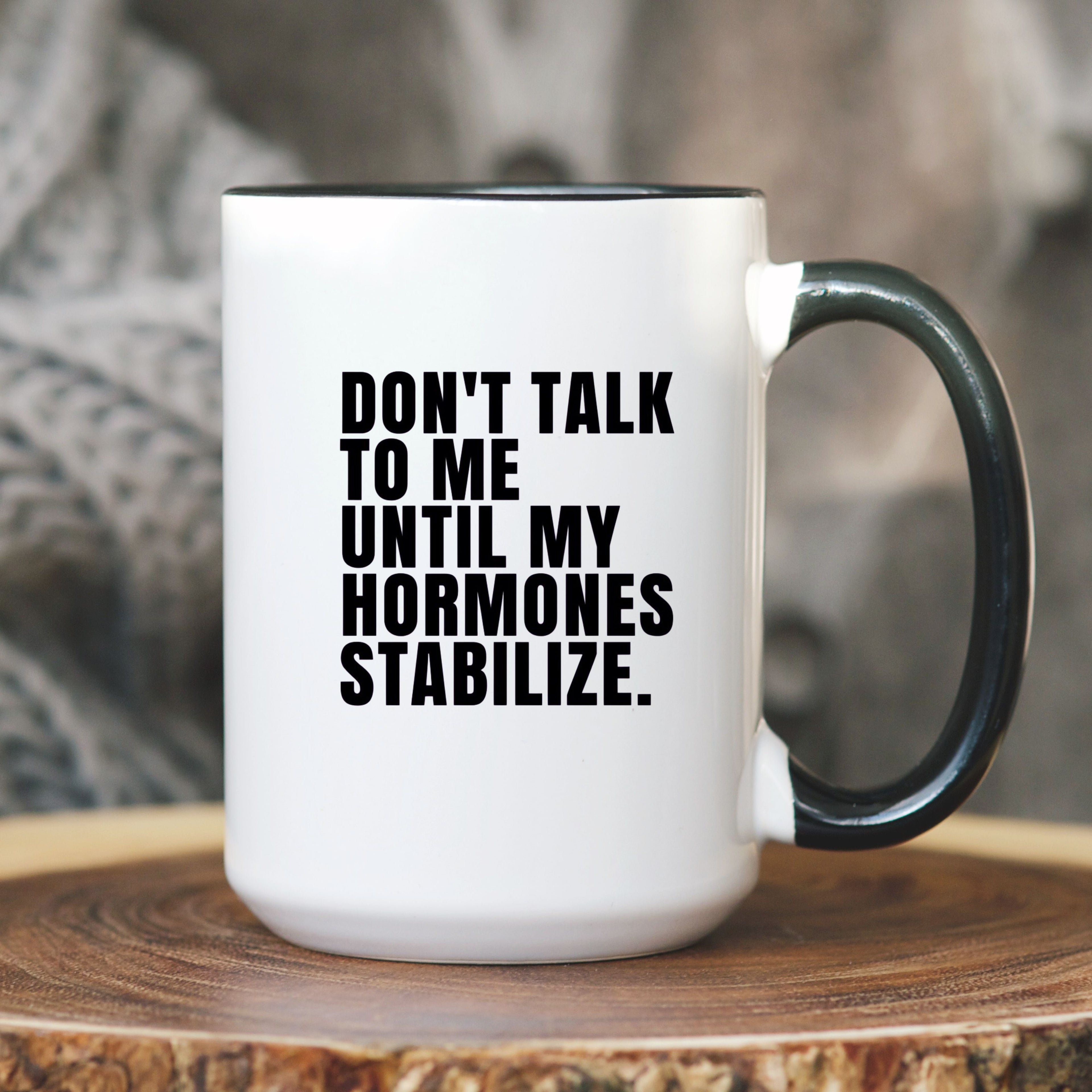 Perimenopause Mug – Don’t Talk to Me Until My Hormones Stabilize